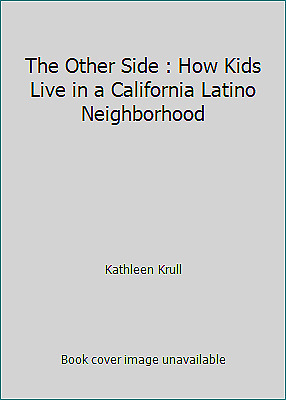 The Other Side: how Kids Live in a California Latino Neighborhood by Kathleen Krull
