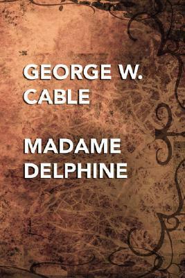 Madame Delphine by George Washington Cable