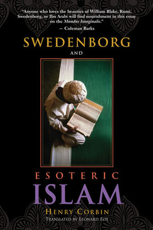 Swedenborg and Esoteric Islam by Henry Corbin, Leonard Fox