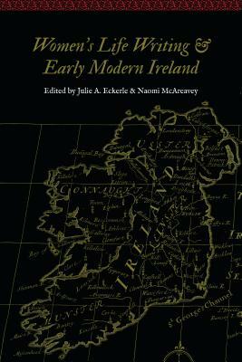 Women's Life Writing and Early Modern Ireland by 