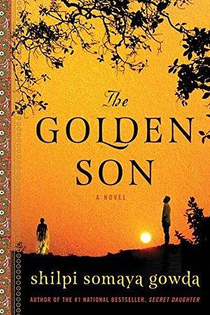 The Golden Son: A Novel by Shilpi Somaya Gowda, Shilpi Somaya Gowda