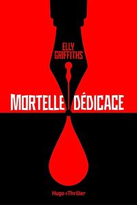 Mortelle dédicace by Elly Griffiths