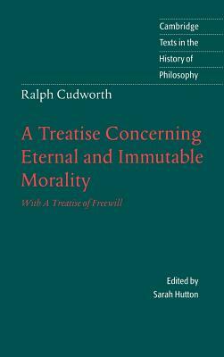 Ralph Cudworth: A Treatise Concerning Eternal and Immutable Morality: With a Treatise of Freewill by Ralph Cudworth