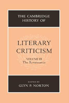 The Cambridge History of Literary Criticism: Volume 3, the Renaissance by 