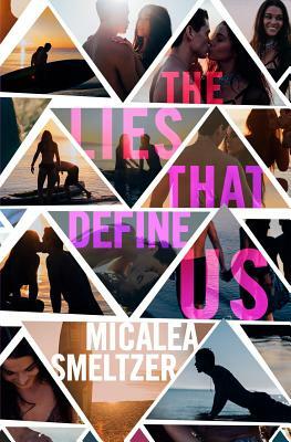 The Lies That Define Us by Micalea Smeltzer