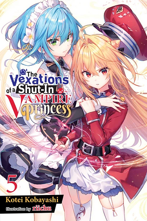 The Vexations of a Shut-In Vampire Princess, Vol. 5 by Kotei Kobayashi