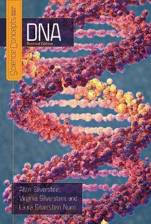 DNA by Virginia B. Silverstein, Laura Silverstein Nunn, Alvin Silverstein