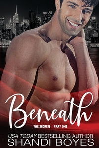 Beneath the Secrets by Shandi Boyes