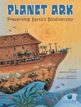 Planet Ark: Preserving Earth's Biodiversity by Adrienne Mason, Margot Thompson