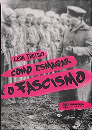 Como esmagar o fascismo by Leon Trotsky