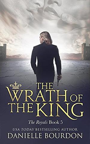 The Wrath of the King by Danielle Bourdon