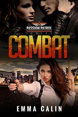 Combat: A Passion Patrol Novel - Police Detective Fiction Books with a Strong Female Protagonist by Emma Calin