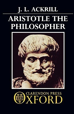 Aristotle the Philosopher by J. L. Ackrill