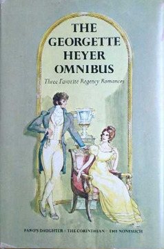 The Omnibus Three Favorite Regency Romances: Faro's Daughter / The Corinthian / The Nonesuch by Georgette Heyer