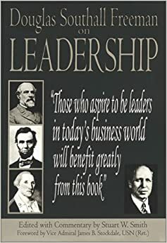 Douglas Southall Freeman on Leadership by James B. Stockdale, Stuart W. Smith