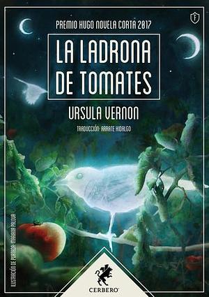 La ladrona de tomates by Ursula Vernon, Arrate Hidalgo