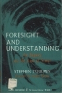 Foresight and Understanding: An Inquiry into the Aims of Science by Jacques Barzun, Stephen Toulmin