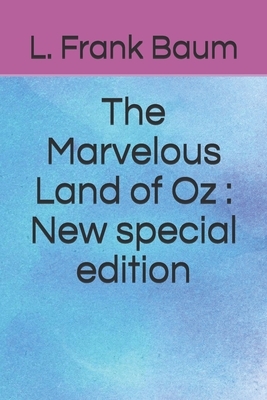 The Marvelous Land of Oz: New special edition by L. Frank Baum