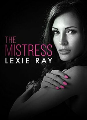 The Mistress by Lexie Ray