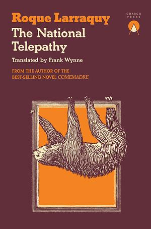 The National Telepathy by Roque Larraquy