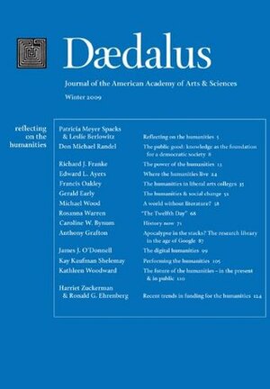 Daedalus 138:1 (Winter 2009) - Reflecting on the Humanities by Michael Wood, Don Michael Randel, Francis Oakley, Leslie Berlowitz, Rosanna Warren, Edward L. Ayers, American Academy Of Arts and Sciences, Patricia Meyer Spacks, Gerald Early, Richard J. Franke