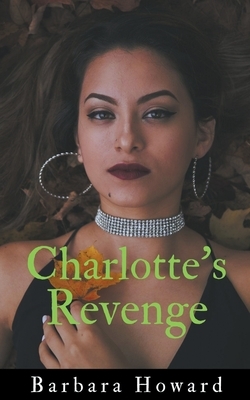 Charlotte's Revenge by Barbara Howard