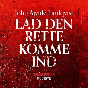 Lad den rette komme ind by John Ajvide Lindqvist