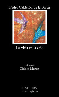 La vida es sueño by Pedro Calderón de la Barca, Ciriaco Morón Arroyo