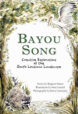 Bayou Song by Margaret Simon, Anna Cantrell, Henry Cancienne