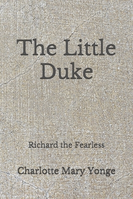 The Little Duke: Richard the Fearless: (Aberdeen Classics Collection) by Charlotte Mary Yonge