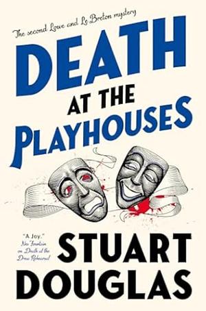 Death at the Playhouses: Lowe and Le Breton Mysteries by Stuart Douglas