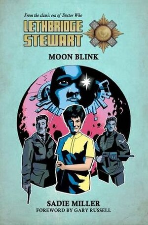 Lethbridge-Stewart: Moon Blink by Sadie Miller, Gary Russell