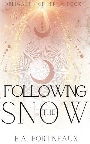 Following the Snow by E.A. Fortneaux, E.A. Fortneaux