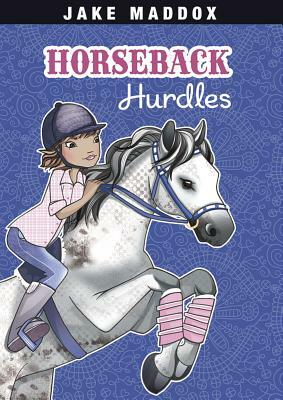 Horseback Hurdles by Jake Maddox