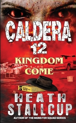 Caldera 12: Kingdom Come by Heath Stallcup