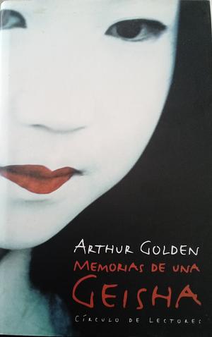 Memorias de una Geisha by Arthur Golden