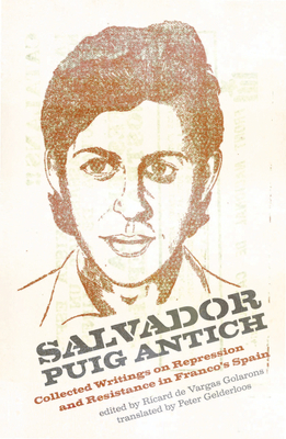 Salvador Puig Antich: Autonomous Workers and Anticapitalist Guerrillas in Francoist Spain by 