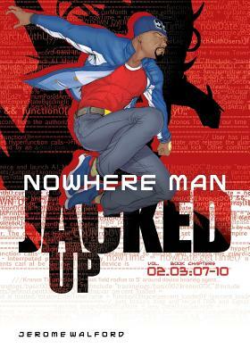 Nowhere Man: Jacked Up, Book 3 by Jerome Walford