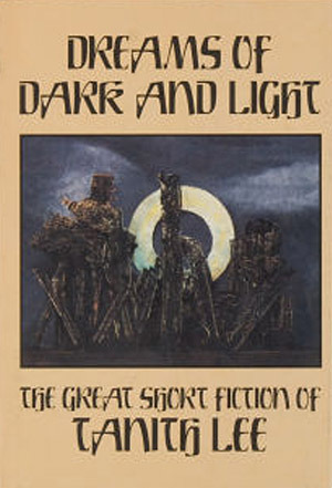 Dreams of Dark and Light: The Great Short Fiction by Tanith Lee, Douglas Smith, Rosemary H. Jarman