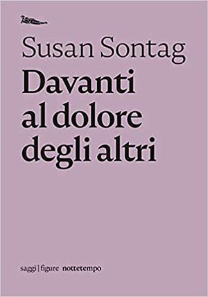 Davanti al Dolore degli altri by Susan Sontag