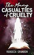 The Many Casualties of Cruelty by Rebecca Crunden