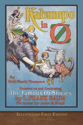 Kabumpo in Oz (Illustrated First Edition): 100th Anniversary OZ Collection by L. Frank Baum, Ruth Plumly Thompson