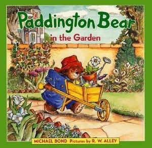 Paddington Bear in the Garden by Michael Bond, R.W. Alley