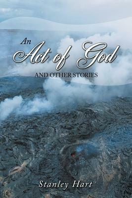 An Act of God and Other Stories by Stanley Hart
