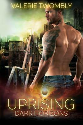 Uprising: Dark Horizons by Valerie Twombly
