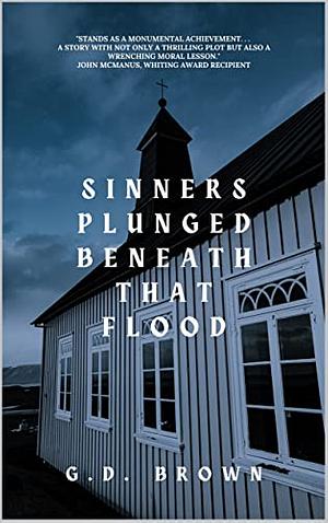 Sinners Plunged Beneath That Flood by G.D. Brown