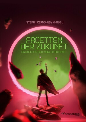 Facetten der Zukunft (Science-Fiction made in Austria) by Stefan Cernohuby