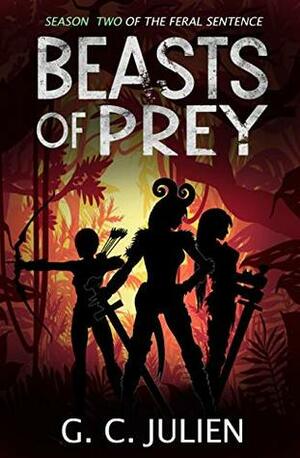 The Feral Sentence (Season Two): Beasts of Prey by G.C. Julien, Nikki Busch