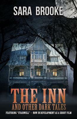 The Inn and Other Dark Tales by Sara Brooke