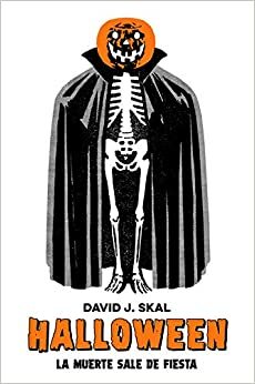 Halloween: La muerte sale de fiesta by David J. Skal
